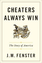 book Cheaters always win: the story of America