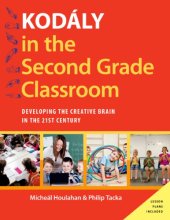 book Kodály in the second grade classroom: developing the creative brain in the 21st century