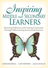 book Inspiring middle and secondary learners: honoring differences and creating community through differentiating instructional practices