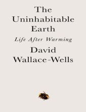 book The uninhabitable earth: life after warming