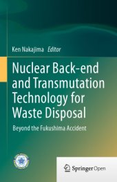 book Nuclear Back-end and Transmutation Technology for Waste Disposal: Beyond the Fukushima Accident