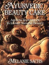 book Ayurvedic beauty care: ageless techniques to invoke natural beauty