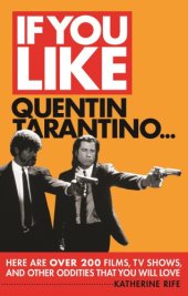 book If You Like Quentin Tarantino...: Here Are Over 200 Films, TV Shows, and Other Oddities That You Will Love