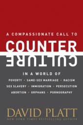 book A Compassionate Call to Counter Culture in a World of Poverty, Same-Sex Marriage, Racism, Sex Slavery, Immigration, Abortion, Persecution, Orphans and Pornography