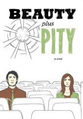 book Beauty plus pity: a novel