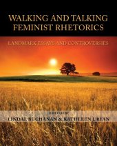 book Walking and talking feminist rhetorics: landmark essays and controversies