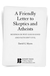 book A Friendly Letter to Skeptics and Atheists: Musings on Why God Is Good and Faith Isn't Evil