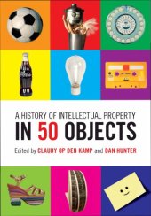 book A History of Intellectual Property in 50 Objects