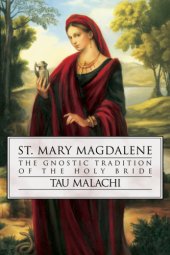 book St. Mary Magdalene: the Gnostic tradition of the holy bride