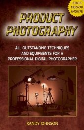 book Product Photography: All Outstanding Techniques and Equipments For a professional Digital photographer with a FREE EBOOK INSIDE