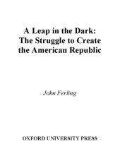 book A Leap in the Dark: The Struggle to Create the American Republic