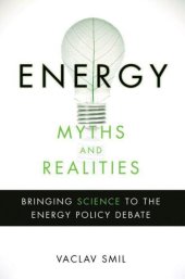 book Energy myths and realities bringing science to the energy policy debate