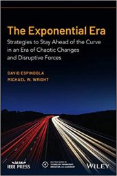 book The Exponential Era: Strategies to Stay Ahead of the Curve in an Era of Chaotic Changes and Disruptive Forces