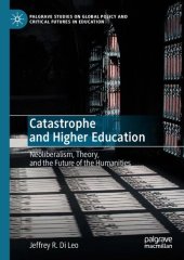 book Catastrophe and Higher Education: Neoliberalism, Theory, and the Future of the Humanities