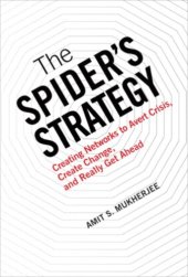 book The spider's strategy: creating networks to avert crisis, create change, and really get ahead