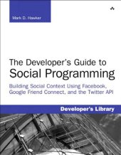 book The developer's guide to social programming: building social context using Facebook, Google friend connect, and the Twitter API