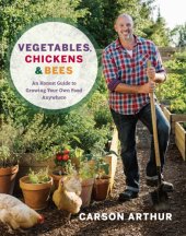 book Vegetables, Chickens & Bees: An Honest Guide to Growing Your Own Food Anywhere