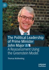 book The Political Leadership of Prime Minister John Major: A Reassessment Using the Greenstein Model