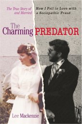 book The charming predator: the true story of how I fell in love with and married a sociopathic fraud