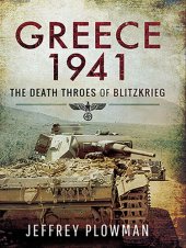 book Greece 1941: The Death Throes of Blitzkrieg