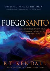 book Fuego santo: Una mirada bíblica y balanceada a la obra del Espíritu Santo en nuestras vidas. (Spanish Edition)