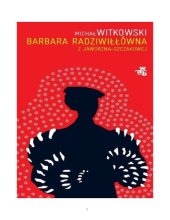 book Barbara Radziwiłłówna z Jaworzna-Szczakowej