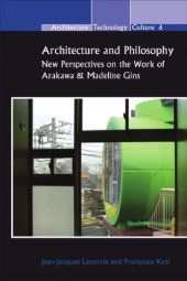 book Architecture and Philosophy: New Perspectives on the Work of Arakawa & Madeline Gins