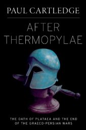 book After Thermopylae: The Oath of Plataea and the End of the Graeco-Persian Wars