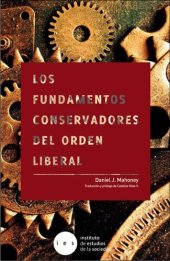 book Los fundamentos conservadores del orden liberal: Defendiendo la democracia de sus enemigos modernos y sus amigos inmoderados (Spanish Edition)