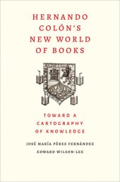 book Hernando Colon's New World of Books: Toward a Cartography of Knowledge