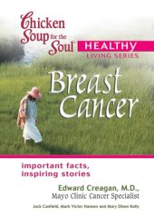 book Chicken Soup for the Soul Healthy Living Series: Breast Cancer: Important Facts, Inspiring Stories