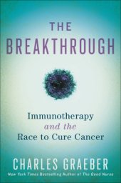 book BREAKTHROUGH: immunotherapy and the race to cure cancer