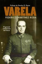 book Varela : el general antifascista de Franco (Historia Del Siglo Xx) (Spanish Edition)