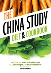 book China Study Diet and Cookbook: 75 Essential Plant-Based Recipes to Lose Weight & Improve Health