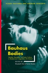 book Bauhaus Bodies: Gender, Sexuality, and Body Culture in Modernism's Legendary Art School