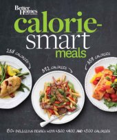 book Better Homes and Gardens Calorie-Smart Meals: 150 Recipes for Delicious 300-, 400-, and 500-Calorie Dishes