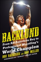 book Backlund: From All-American Boy to Professional Wrestling's World Champion