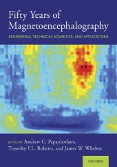 book Fifty Years of Magnetoencephalography: Beginnings, Technical Advances, and Applications