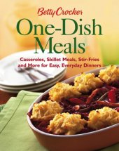 book Betty Crocker One-Dish Meals: Casseroles, Skillet Meals, Stir-Fries and More for Easy, Everyday Dinners