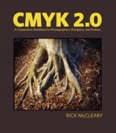 book CMYK 2.0: A Cooperative Workflow for Photographers, Designers, and Printers