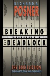 book Breaking the Deadlock: The 2000 Election, the Constitution, and the Courts