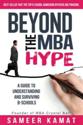 book Beyond the MBA Hype: A Guide to Understanding and Surviving B-Schools: Indian Edition