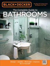 book Black & Decker the Complete Guide to Bathrooms: Design * Update * Remodel * Improve * Do It Yourself