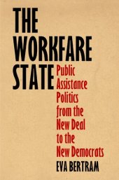 book The Workfare State: Public Assistance Politics from the New Deal to the New Democrats