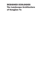 book Designed Ecologies: The Landscape Architecture of Kongjian Yu