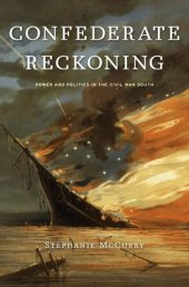 book Confederate Reckoning: Power and Politics in the Civil War South