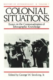 book Colonial Situations: Essays on the Contextualization of Ethnographic Knowledge