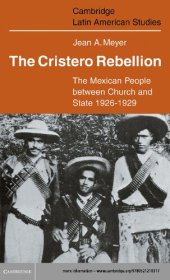 book The Cristero Rebellion: The Mexican people between church and state, 1926-1929