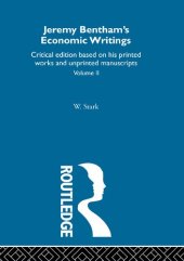 book Jeremy Bentham's Economic Writings: Critical Edition Based on His Printed Works and Unprinted Manuscripts