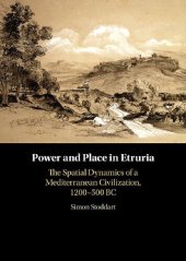 book Power and Place in Etruria, Volume 1: The Spatial Dynamics of a Mediterranean Civilization, 1200–500 BC